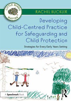 Developing Child-Centred Practice for Safeguarding and Child Protection - Buckler, Rachel