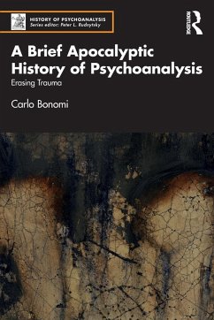 A Brief Apocalyptic History of Psychoanalysis - Bonomi, Carlo