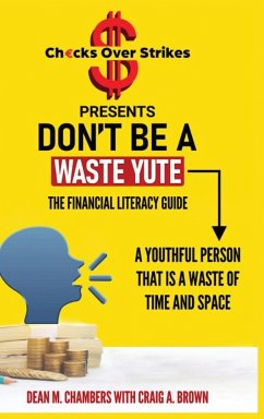 Don't Be A Waste Yute The Financial Literacy Guide - Brown, Craig; Chambers, Dean