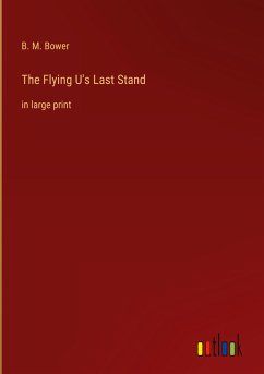 The Flying U's Last Stand - Bower, B. M.