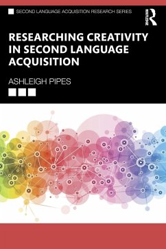 Researching Creativity in Second Language Acquisition - Pipes, Ashleigh