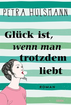 Glück ist, wenn man trotzdem liebt / Hamburg-Reihe Bd.3 - Hülsmann, Petra
