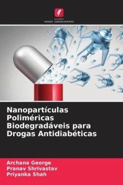 Nanopartículas Poliméricas Biodegradáveis para Drogas Antidiabéticas - George, Archana;Shrivastav, Pranav;Shah, Priyanka