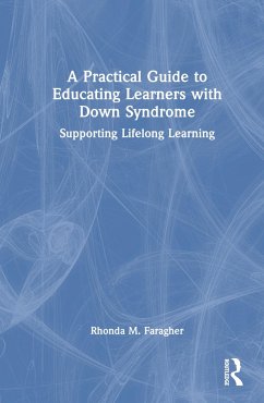 A Practical Guide to Educating Learners with Down Syndrome - Faragher, Rhonda M
