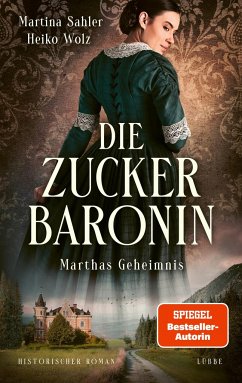 Marthas Geheimnis / Die Zuckerbaronin Bd.1 - Sahler, Martina;Wolz, Heiko