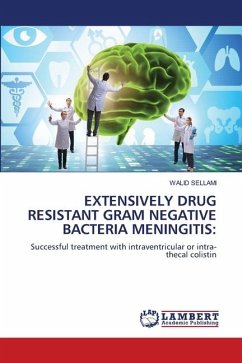 EXTENSIVELY DRUG RESISTANT GRAM NEGATIVE BACTERIA MENINGITIS: - Sellami, WALID