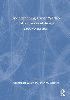 Understanding Cyber-Warfare - Whyte, Christopher (Virginia Commonwealth University, USA); Mazanec, Brian (Missouri State University, USA)