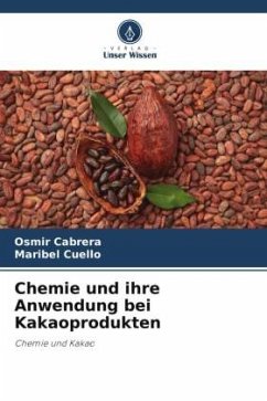 Chemie und ihre Anwendung bei Kakaoprodukten - Cabrera, Osmir;Cuello, Maribel