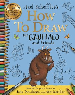 How to Draw The Gruffalo and Friends - Scheffler, Axel;Donaldson, Julia