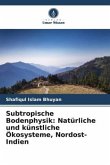 Subtropische Bodenphysik: Natürliche und künstliche Ökosysteme, Nordost-Indien