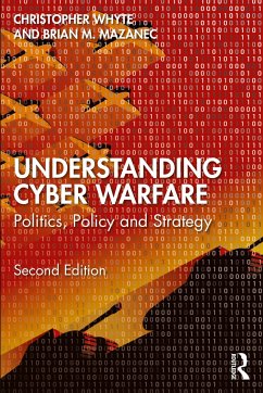 Understanding Cyber-Warfare - Whyte, Christopher (Virginia Commonwealth University, USA); Mazanec, Brian (Missouri State University, USA)