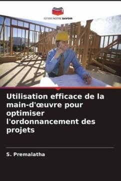 Utilisation efficace de la main-d'¿uvre pour optimiser l'ordonnancement des projets - Premalatha, S.