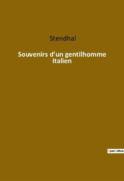 Souvenirs d'un gentilhomme italien - Stendhal