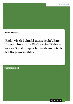 &quote;Reda wia dr Schnabl gwasa ischt&quote;. Eine Untersuchung zum Einfluss des Dialekts auf den Standardspracherwerb am Beispiel des Bregenzerwaldes