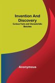 Invention and Discovery; Curious Facts and Characteristic Sketches