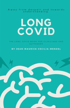 Long Covid - The Long Covid Book for Clinicians and Sufferers - Away from Despair and Towards Understanding - Cecilia-Menzel, Jean-Maurice