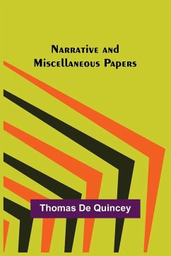 Narrative and Miscellaneous Papers - De Quincey, Thomas