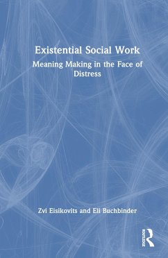 Existential Social Work - Eisikovits, Zvi; Buchbinder, Eli