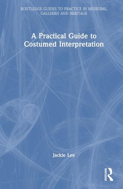 A Practical Guide to Costumed Interpretation - Lee, Jackie