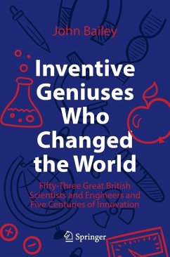 Inventive Geniuses Who Changed the World - Bailey, John