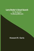 Larry Dexter's Great Search; Or, The Hunt for the Missing Millionaire