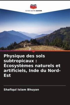 Physique des sols subtropicaux : Écosystèmes naturels et artificiels, Inde du Nord-Est - Bhuyan, Shafiqul Islam