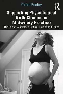 Supporting Physiological Birth Choices in Midwifery Practice - Feeley, Claire