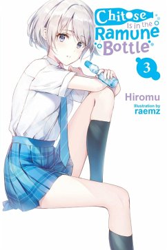 Chitose Is in the Ramune Bottle, Vol. 3 - Lund, Evie; Hiromu, Hiromu; Raemz, Raemz