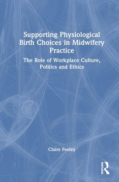 Supporting Physiological Birth Choices in Midwifery Practice - Feeley, Claire