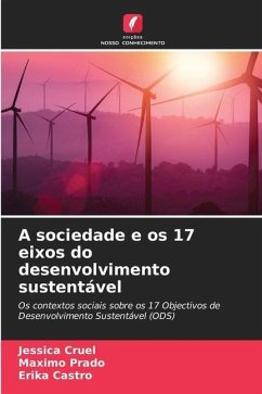 A sociedade e os 17 eixos do desenvolvimento sustentável - Cruel, Jessica;Prado, Máximo;Castro, Erika