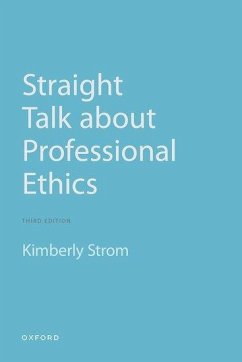 Straight Talk About Professional Ethics - Strom, Kimberly (Professor, Professor, University of North Carolina)