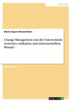 Change Management und die Unterschiede zwischen radikalem und inkrementellem Wandel - Gigova-Wasserfaller, Maria