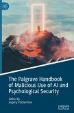 The Palgrave Handbook of Malicious Use of AI and Psychological Security