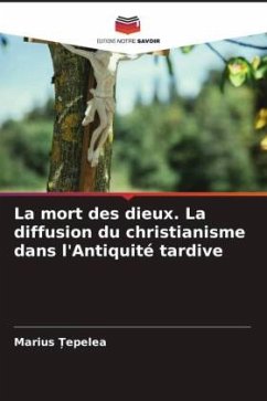 La mort des dieux. La diffusion du christianisme dans l'Antiquité tardive - _epelea, Marius