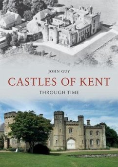 Castles of Kent Through Time - Guy, John
