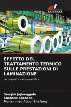 EFFETTO DEL TRATTAMENTO TERMICO SULLE PRESTAZIONI DI LAMINAZIONE - Jajimoggala, Sarojini;Shabana, Shabana;Shafeeq, Mohammed Abdul