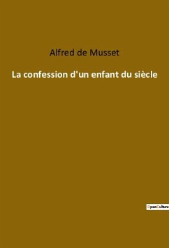 La confession d'un enfant du siècle - De Musset, Alfred