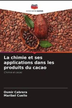 La chimie et ses applications dans les produits du cacao - Cabrera, Osmir;Cuello, Maribel