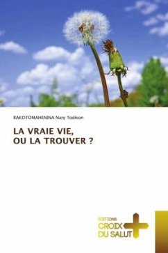 LA VRAIE VIE, OU LA TROUVER ? - Nary Todison, RAKOTOMAHENINA