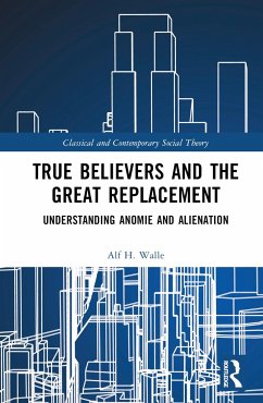 True Believers and the Great Replacement - Walle, Alf H
