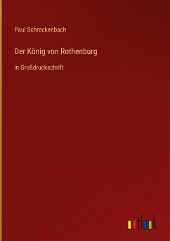 Der König von Rothenburg - Schreckenbach, Paul