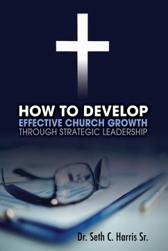 How to Develop Effective Church Growth Through Strategic Leadership - Harris, Seth