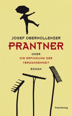 Prantner oder Die Erfindung der Vergangenheit - Oberhollenzer, Josef