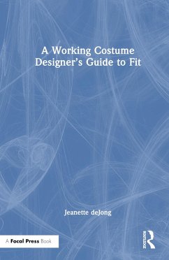 A Working Costume Designer's Guide to Fit - Dejong, Jeanette