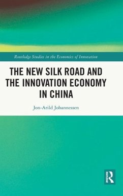 The New Silk Road and the Innovation Economy in China - Johannessen, Jon-Arild