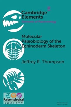 Molecular Paleobiology of the Echinoderm Skeleton - Thompson, Jeffrey R. (University of Southampton)