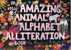 My Amazing Animal Alphabet Alliteration Book