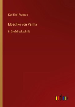 Moschko von Parma - Franzos, Karl Emil