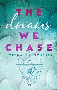 The dreams we chase / Emerald Bay Bd.3 - Schäfer, Lorena