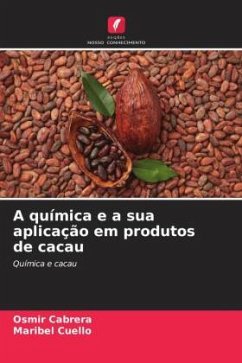 A química e a sua aplicação em produtos de cacau - Cabrera, Osmir;Cuello, Maribel